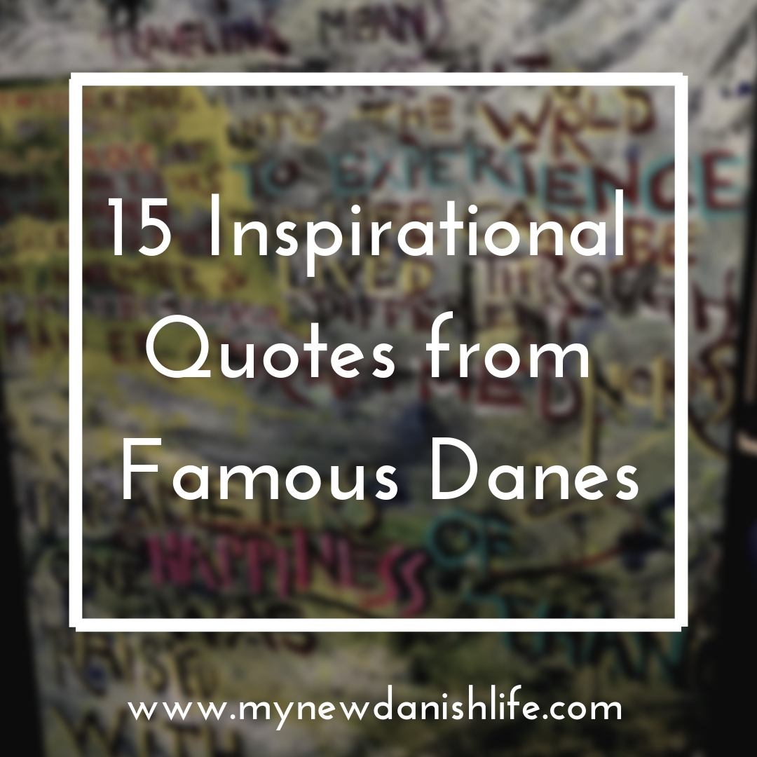 15-inspirational-quotes-from-famous-danes-in-english-my-new-danish-life